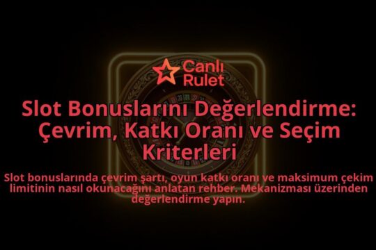 Slot-Bonuslarini-Degerlendirme-Cevrim-Katki-Orani-ve-Secim-Kriterleri-overlay-1788117976.jpg